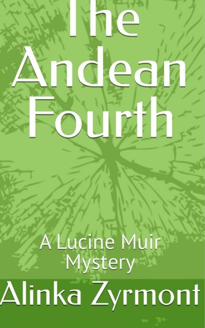 The Andean Fourth: Lucine Muir Mystery (Alinka Zyrmont)